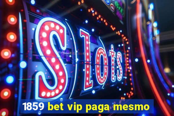 1859 bet vip paga mesmo